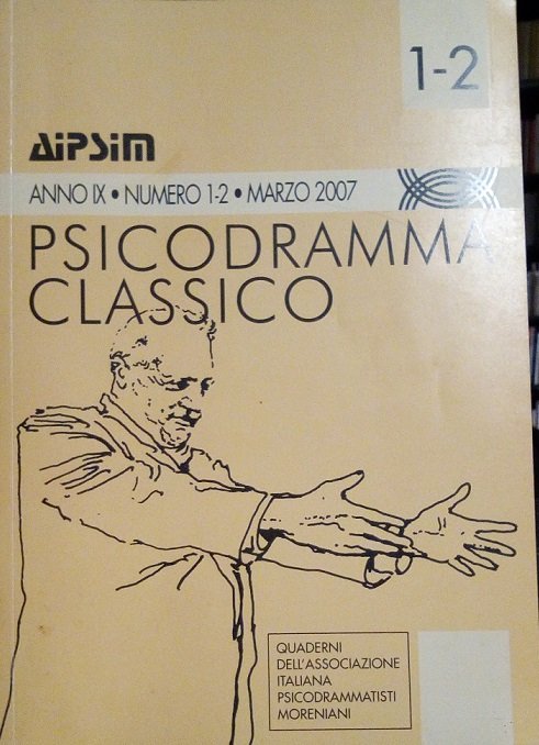 PSICODRAMMA CLASSICO - QUADERNI DELL'ASSOCIAZIONE ITALIANA PSICODRAMMISTI MORENIANI - ANNO …