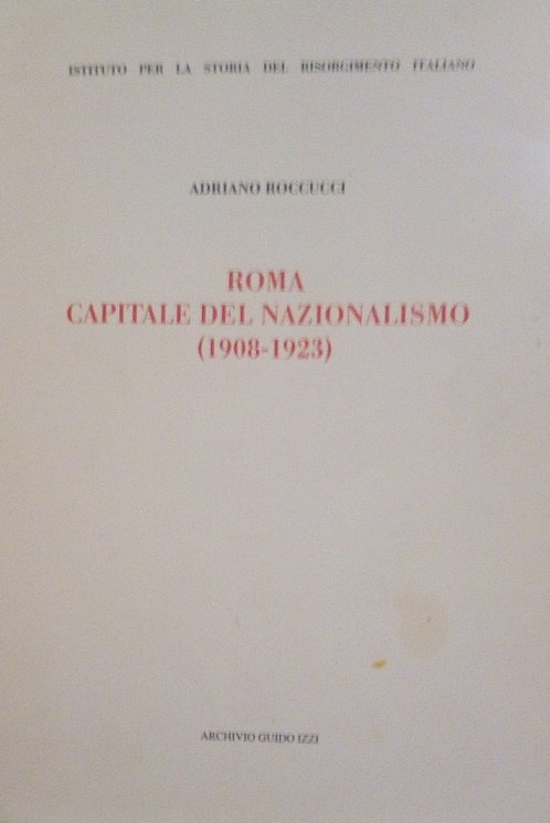 ROMA CAPITALE DEL NAZIONALISMO (1908-1923)
