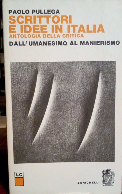 SCRITTORI E IDEE IN ITALIA, ANTOLOGIA DELLA CRITICA - DALL'UMANESIMO …