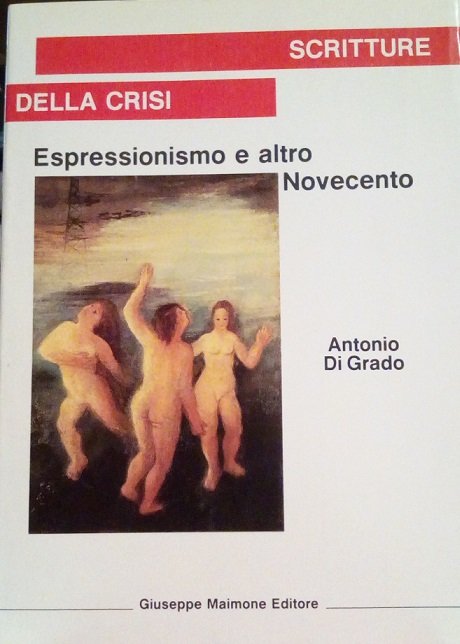 SCRITTURE DELLA CRISI - ESPRESSIONISMO E ALTRO NOVECENTO