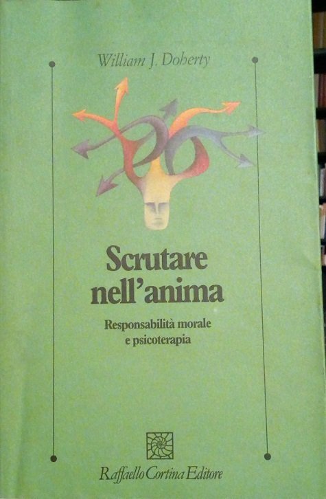 SCRUTARE NELL'ANIMA - RESPONSABILITA' MORALE E PSICOTERAPIA