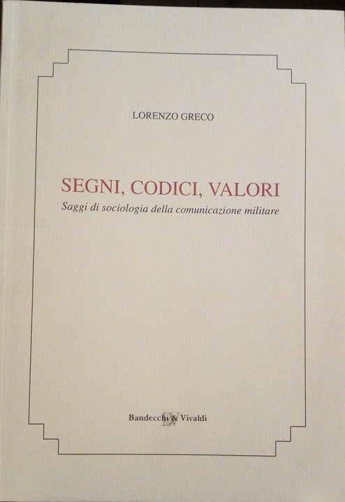 SEGNI, CODICI, VALORI - SAGGI DI SOCIOLOGIA DELLA COMUNICAZIONE MILITARE