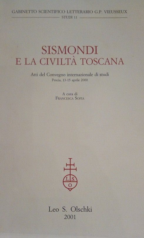 SISMONDI E LA CIVILTA' TOSCANA - ATTI DEL CONVEGNO INTERNAZIONALE …