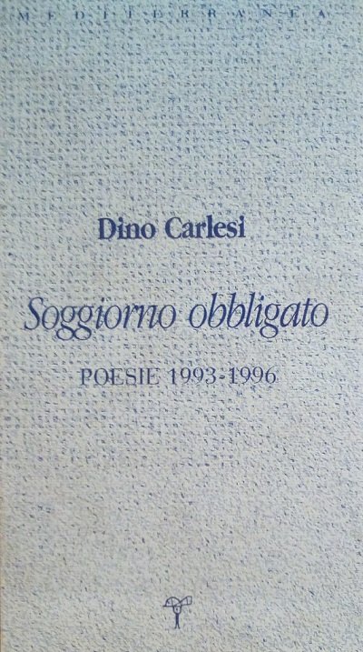 SOGGIORNO OBBLIGATO - POESIE 1993-1996
