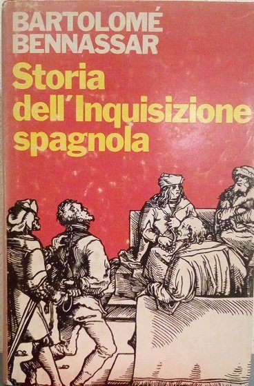 STORIA DELL'INQUISIZIONE SPAGNOLA DAL DAL XV AL XIX SECOLO