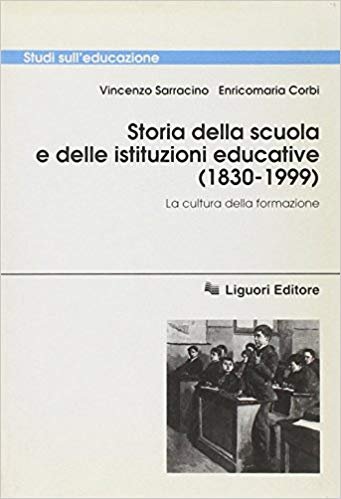 STORIA DELLA SCUOLA E DELLE ISTITUZIONI EDUCATIVE (1830 - 1999)