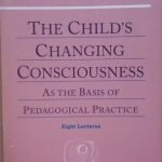 THE CHILD'S CHANGING CONSCIOUSNESS AS THE BASIS OF PEDAGOGICAL PRACTICE …