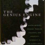 THE GENIUS ENGINE - WHERE MEMORY, REASON, PASSION, VIOLENCE, AND …