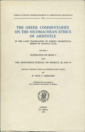 THE GREEK COMMENTARIES ON THE NICOMACHEAN ETHICS OF ARISTOTLE IN …