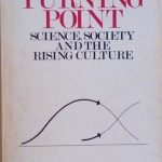 THE TURNING POINT - SCIENCE, SOCIETY AND THE RISING CULTURE
