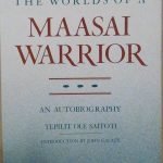 THE WORLDS OF A MAASAI WARRIOR - AN AUTOBIOGRAPHY - …