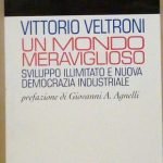 UN MONDO MERAVIGLIOSO - SVILUPPO ILLIMITATO E NUOVA DEMOCRAZIA INDUSTRIALE …