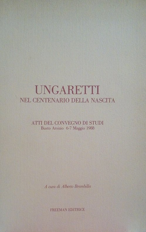 UNGARETTI NEL CENTENARIO DELLA NASCITA - ATTI DEL CONVEGNO DI …