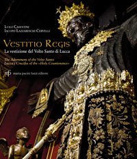 VESTITIO REGIS - LA VESTIZIONE DEL VOLTO SANTO DI LUCCA