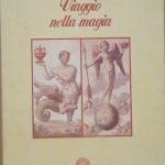 VIAGGIO NELLA MAGIA - LA CULTURA ESOTERICA NELL'ITALIA DI OGGI