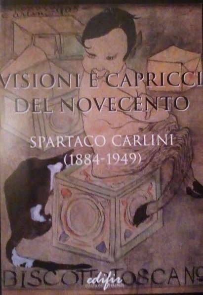 VISIONI E CAPRICCI DEL NOVECENTO - SPARTACO CARLINI (1884-1949)