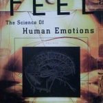WHY WE FEEL - THE SCIENCE OF HUMAN EMOTIONS