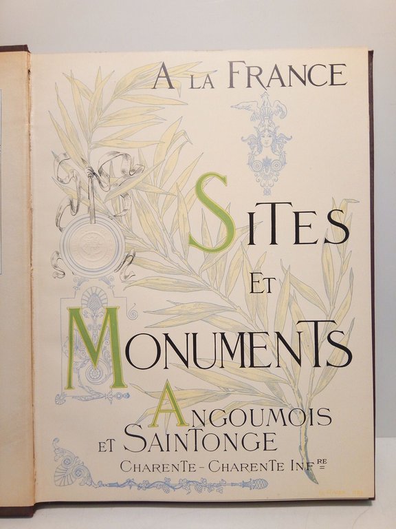 A la France. Sites et Monuments: ANGOUMOIS & SAINTONGE (Charente, …