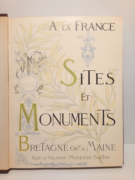 A la France. Sites et Monuments: BRETAGNE ORIENTALE et MAINE …