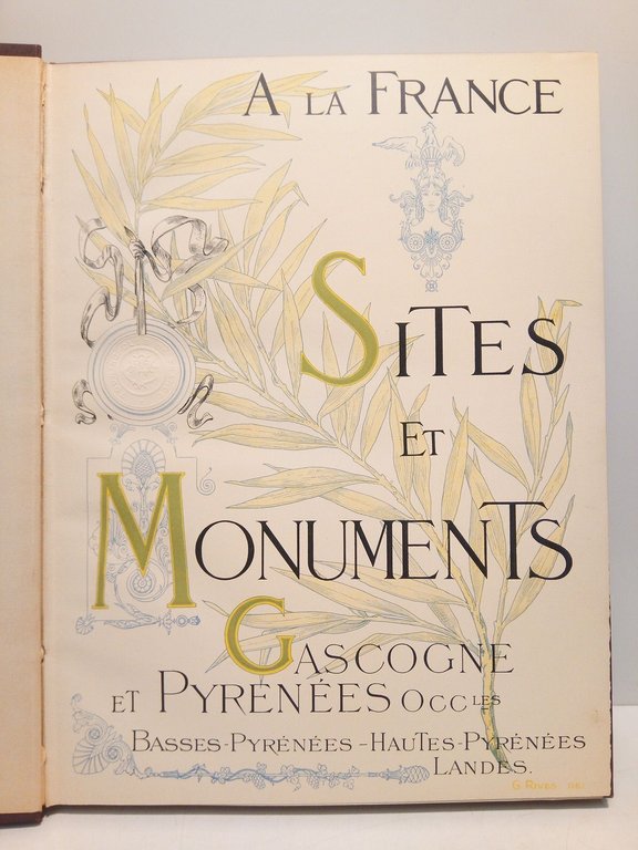 A la France. Sites et Monuments: GASCOGNE & PYRENEES OCCIDENTALES …