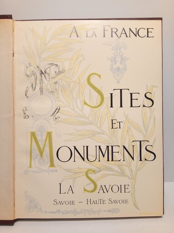 A la France. Sites et Monuments: LA SAVOIE (Savoie, Haute-Savoie) …