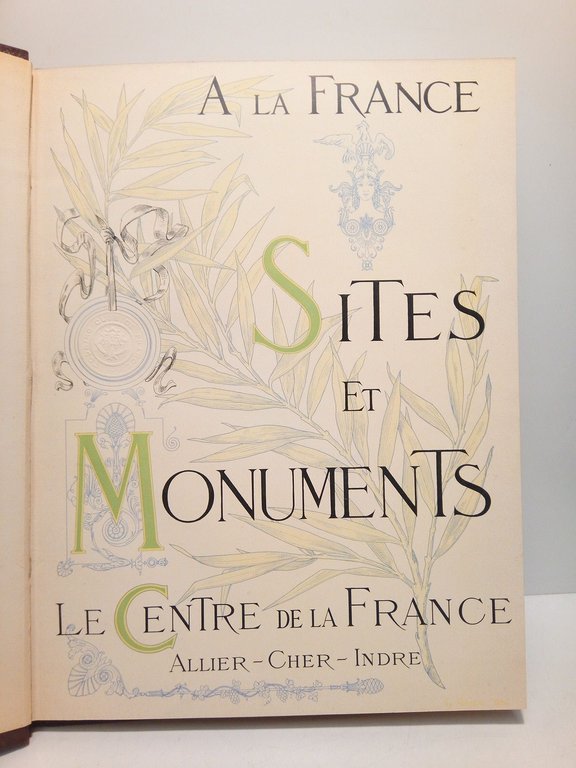 A la France. Sites et Monuments: LE CENTRE DE LA …