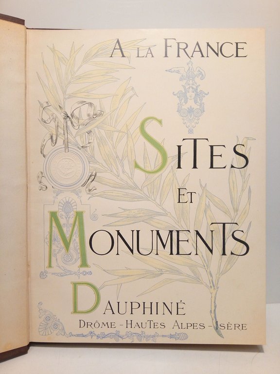 A la France. Sites et Monuments: LE DAUPHINE (Hautes-Alpes, Drome, …