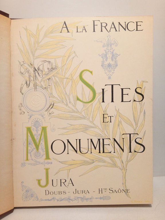 A la France. Sites et Monuments: LE JURA (Doubs, Jura, …