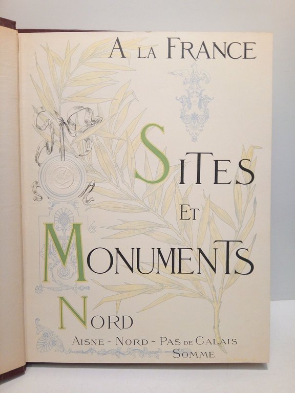 A la France. Sites et Monuments: LE NORD (Aisne, Nord, …