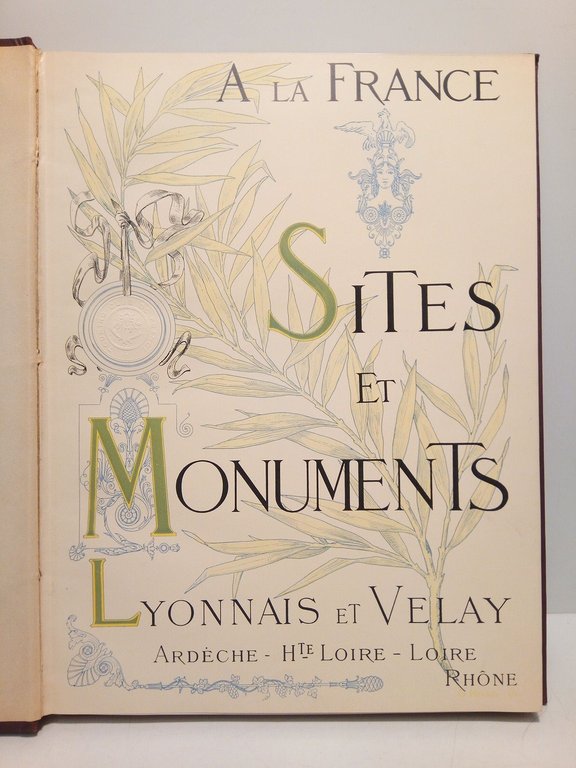 A la France. Sites et Monuments: LYONNAIS & VELAY (Ardèche, …