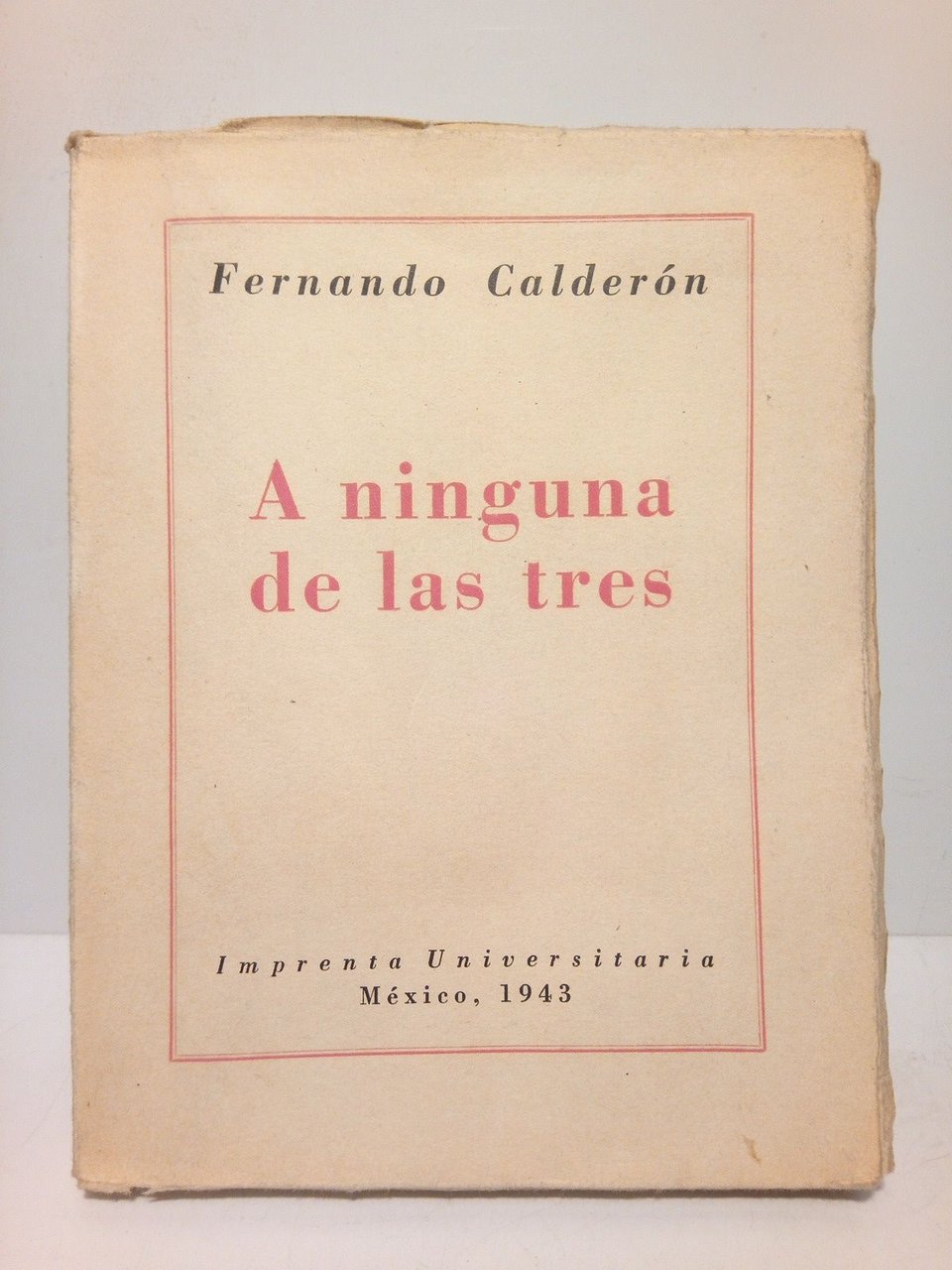 A ninguna de las tres / Estudio preliminar de Francisco …