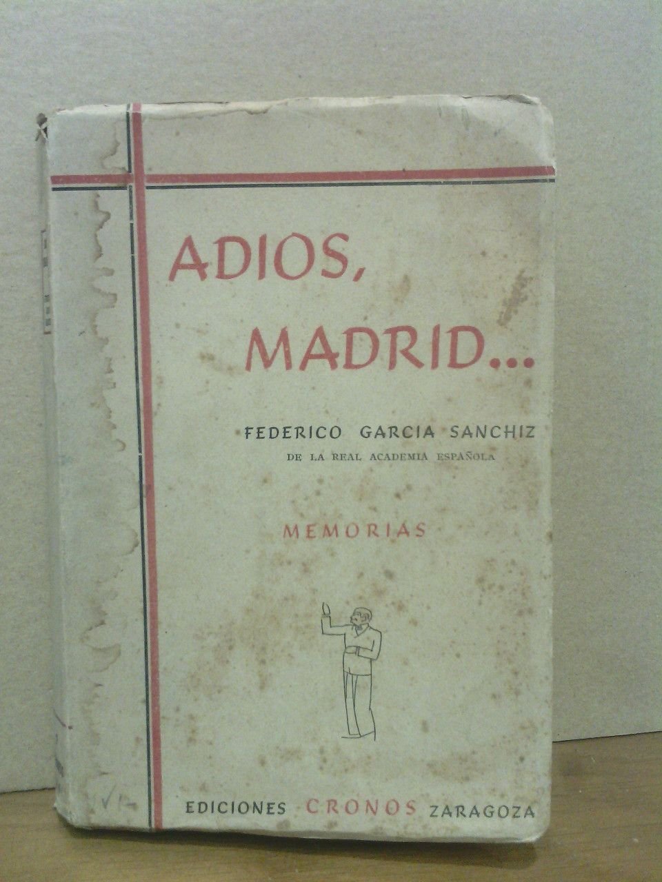 Adiós, Madrid.(Memorias de Madrid y del autor, referentes a las …