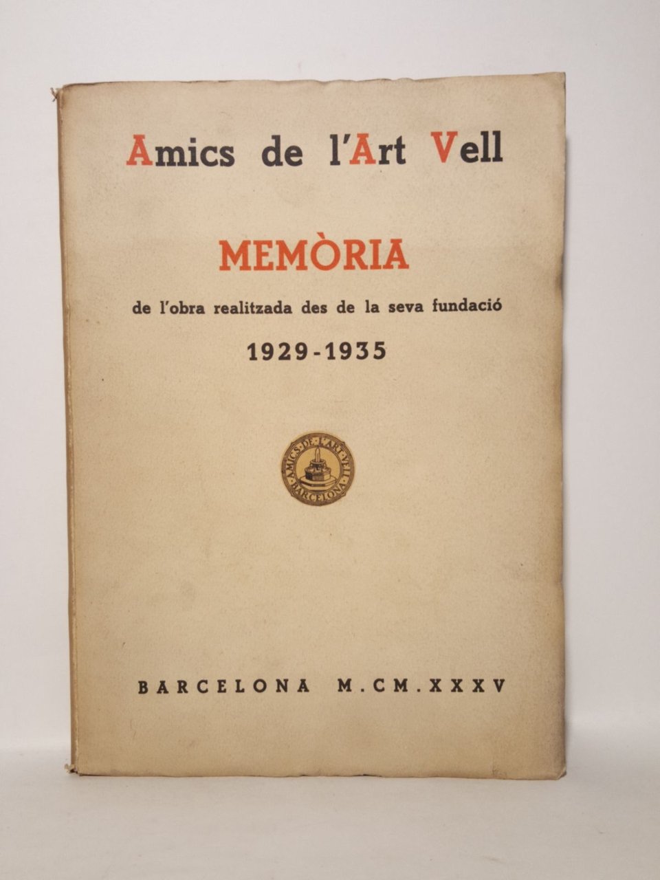 Amics de l'art vell. Els sis primers anys, 1929-1935: Memoria …