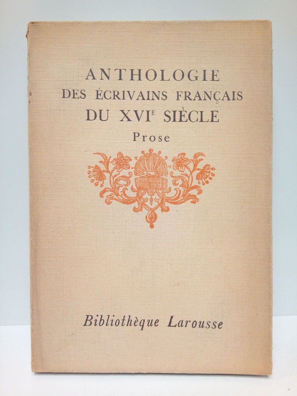 Anthologie des écrivains français des XV et XVI siècles. (Prose) …