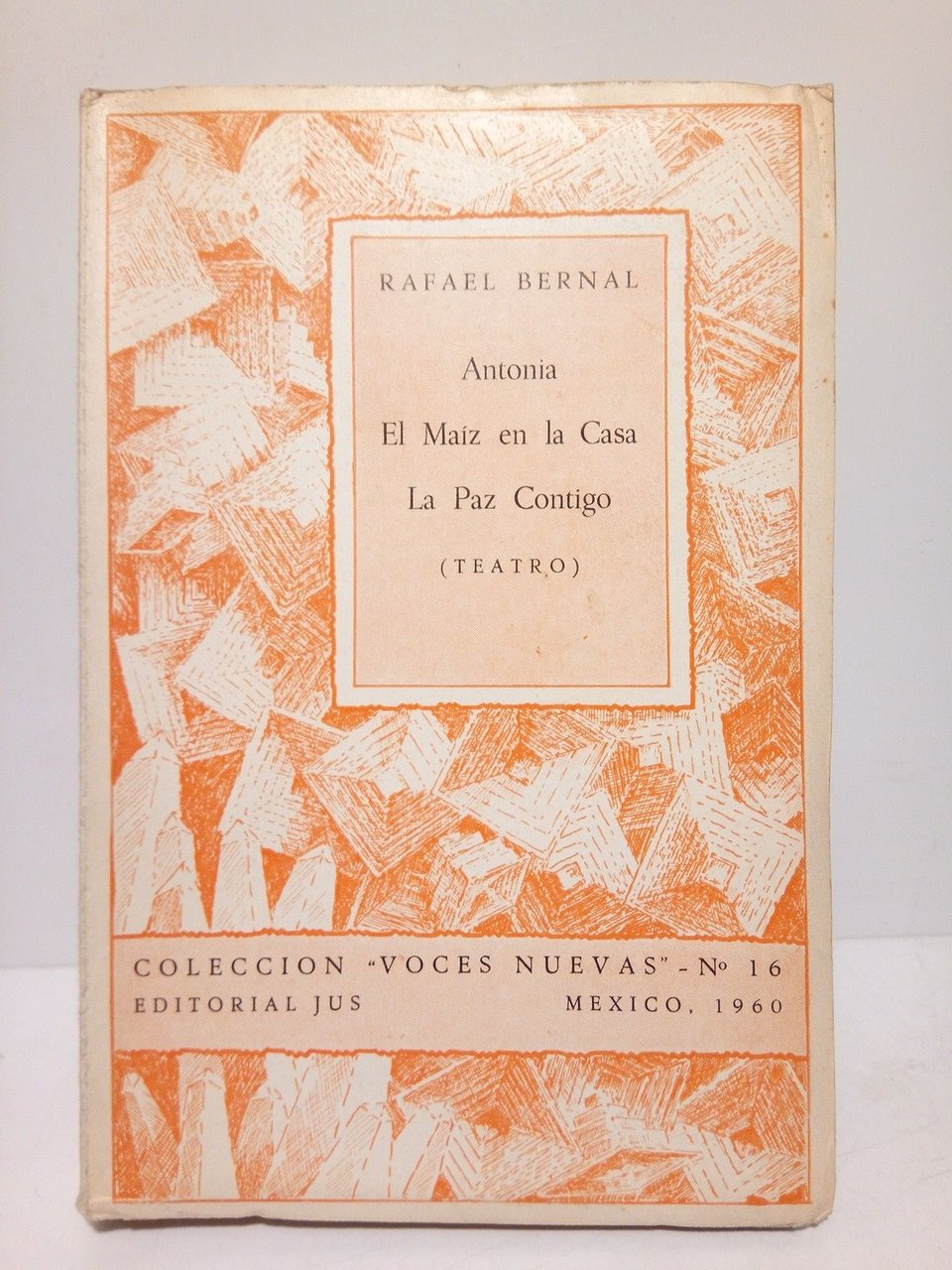 Antonia; El Maíz en la Casa; La Paz Contigo. (Teatro). …