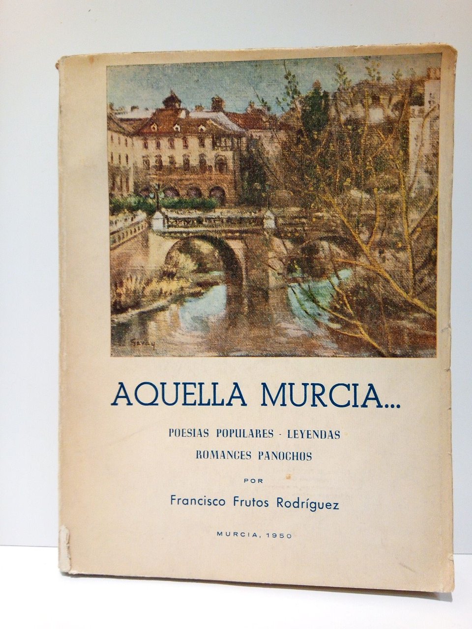 Aquella Murcia.: Poesías populares. Leyendas. Romances panochos / Prólogo de …