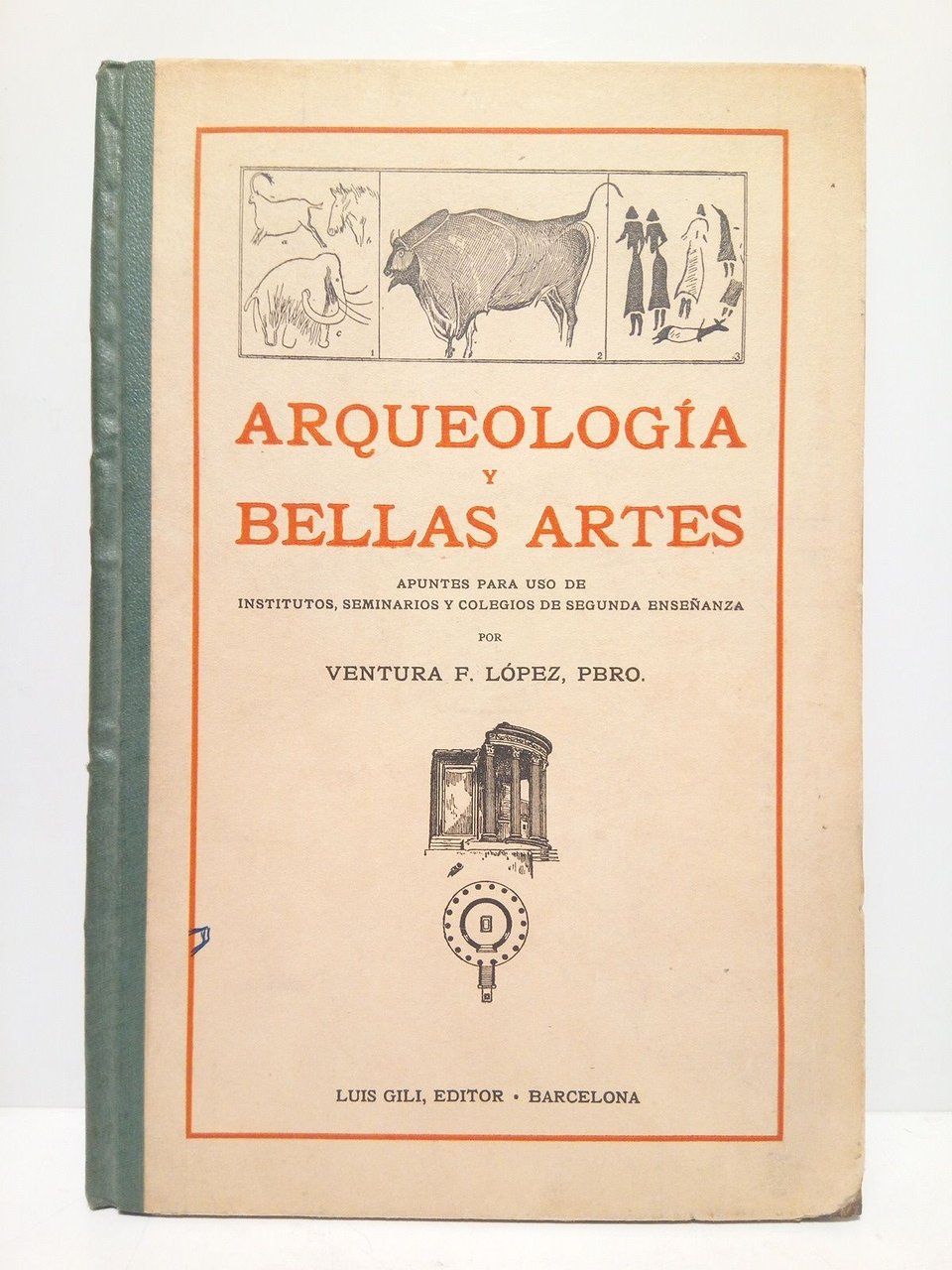 Arqueología y Bellas Artes. Apuntes para uso de Institutos, Seminarios …