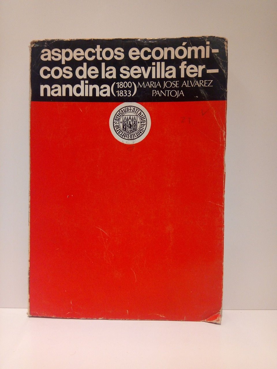 Aspectos económicos de la Sevilla Fernandina. 1800-1833 / Prol. de …