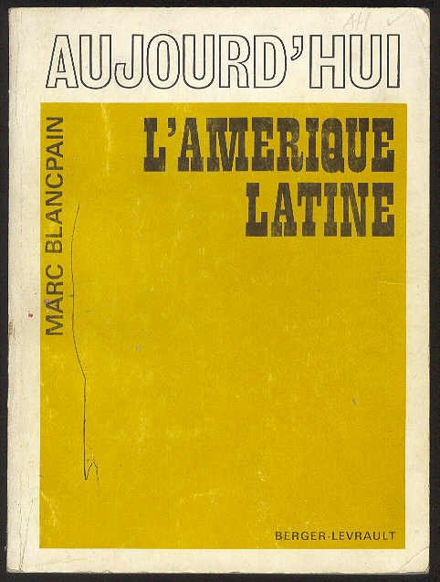 Aujourd'hui, l'Amérique Latine / Documentation: Jean-Pierre Blancpain