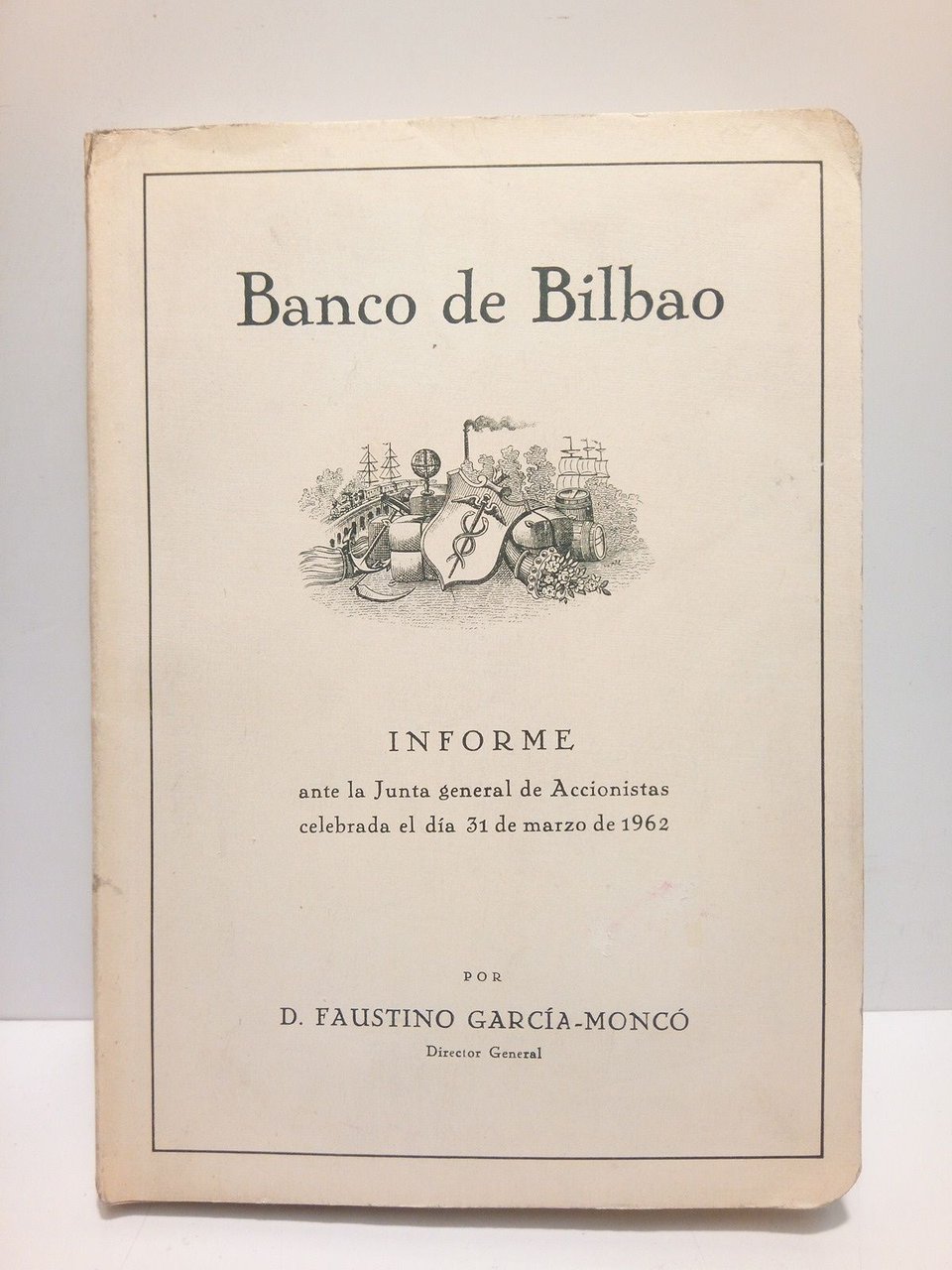 Banco de Bilbao.Informe ante la Junta Graleneral de Accionistas celebrada …