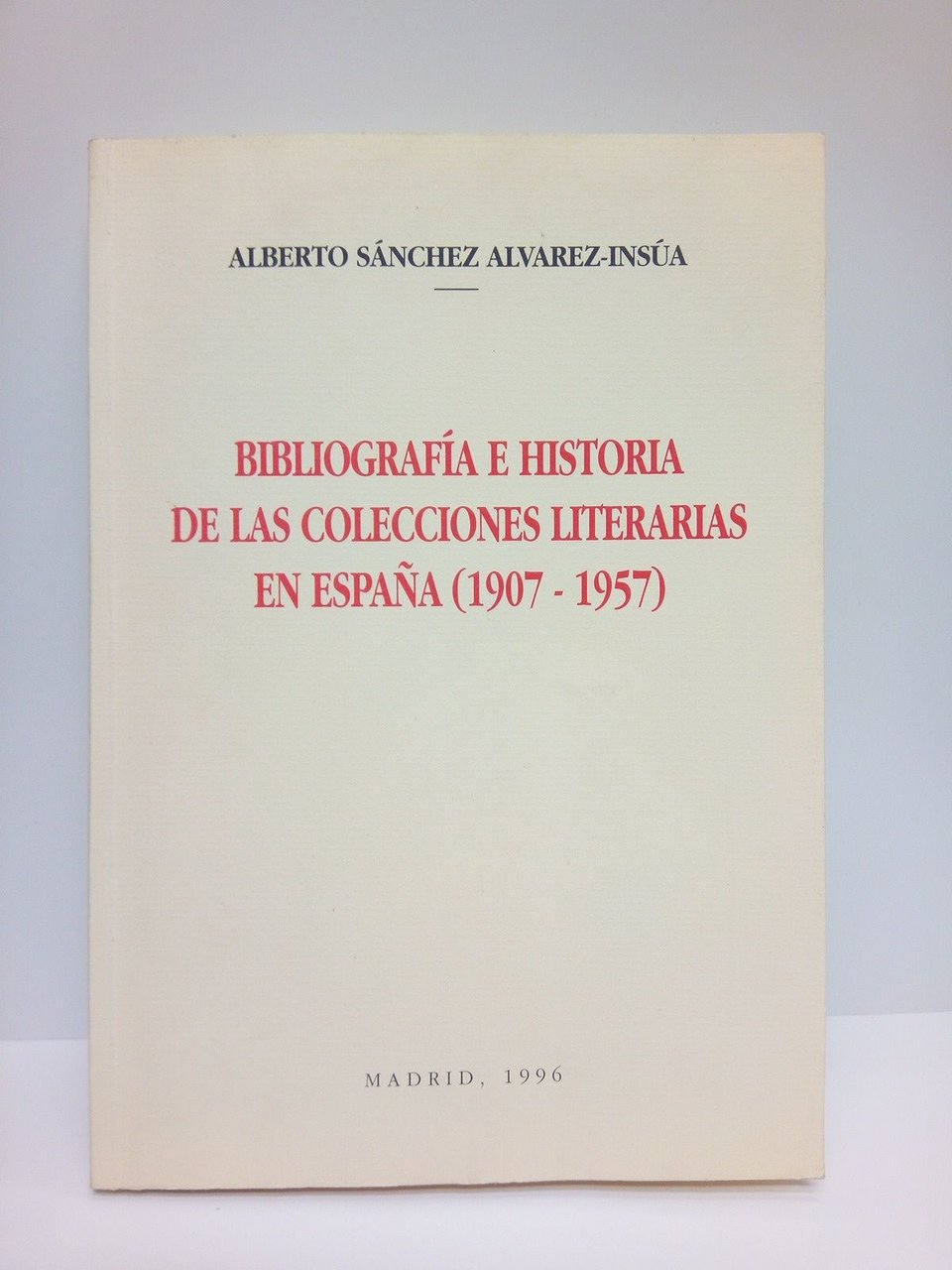 Bibliografía e historia de las colecciones literarias en España (1907 …