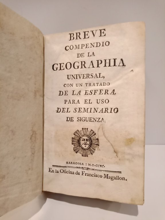 Breve compendio de la geographia universal, con un tratado de …