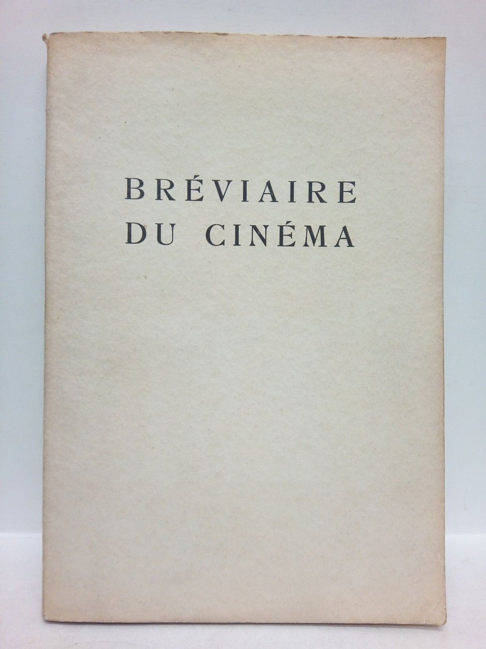Breviaire du Cinéma: Un demi-siècle de pensée cinégraphique/ Avant-propos de …