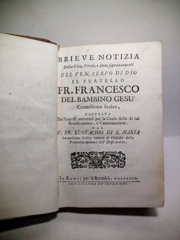 Brieve Notizia Della Vita, Virtù, e Doni sopranaturali del Ven. …
