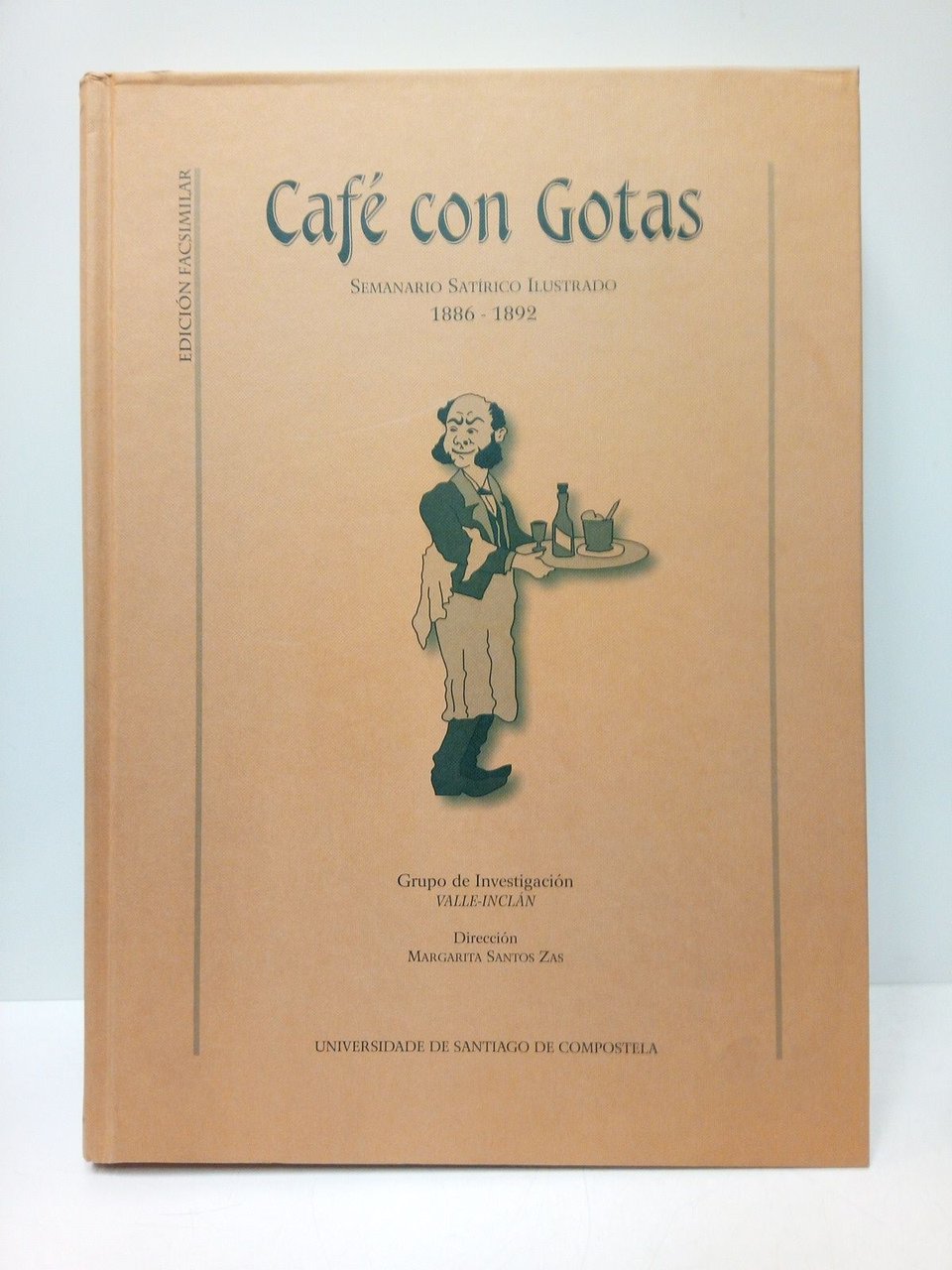 Café con Gotas. Semanario Satírico Ilustrado. 1886 - 1892 [Facsímil] …
