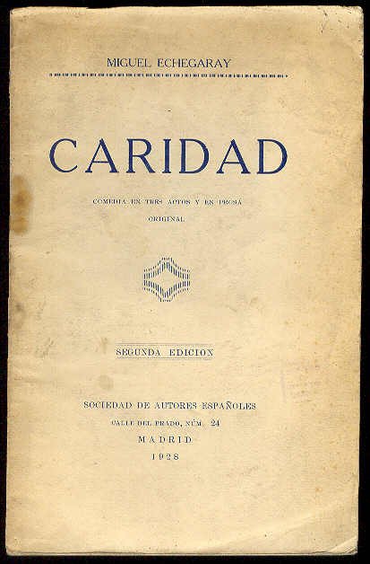 Caridad. (Comedia en tres actos y en prosa. Estrenadaa en …