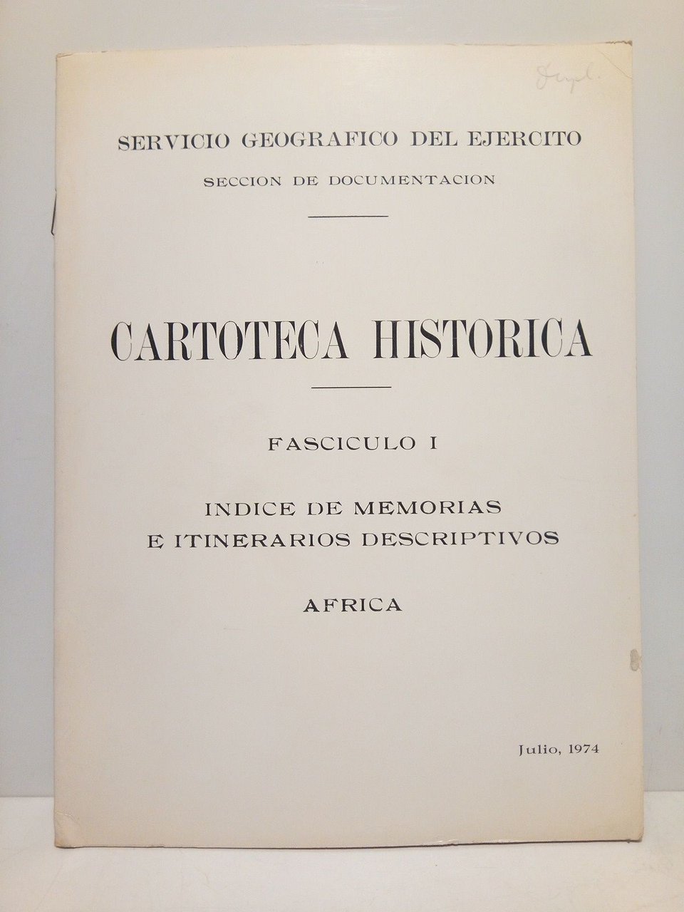 Cartoteca Histórica. Fascículo I: Indice de memorias e itinerarios descriptivos …