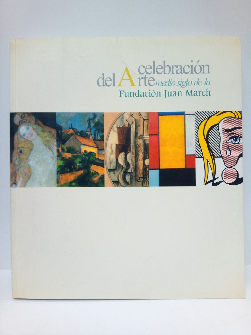 Celebración del Arte: medio siglo de la Fundación Juan March. …