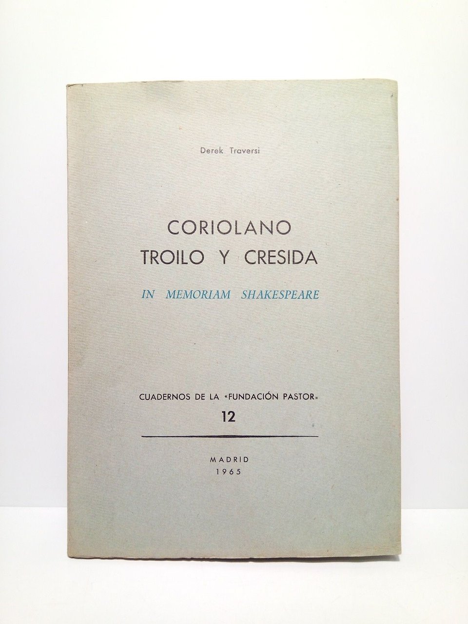 Coriolano, Troilo y Cresida: In memoriam Shakespeare. [Son dos ensayos …