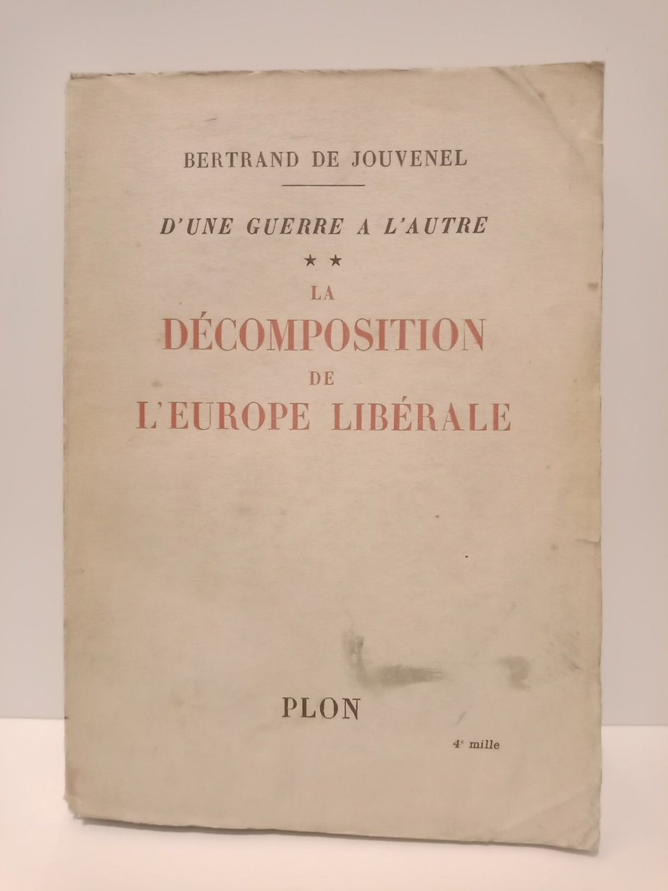 D'une Guerre a l'Autre II: LA DECOMPOSITION DE L'EUROPE LIBERALE …